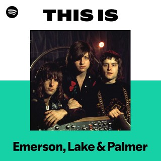 エマーソン・レイク・アンド・パーマー | Spotify