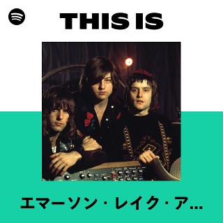エマーソン・レイク・アンド・パーマー | Spotify