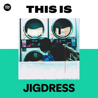 JIGDRESS | Spotify