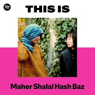 This Is Maher Shalal Hash Baz | Spotify Playlist