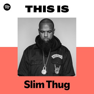Slim Thug | Spotify