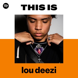 This Is lou deezi | Spotify Playlist
