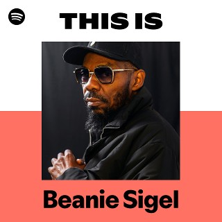This Is Beanie Sigel | Spotify Playlist