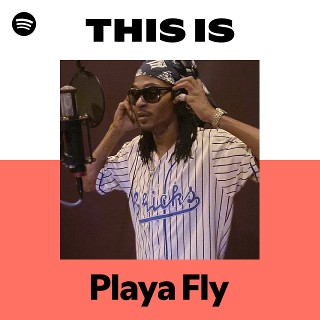 This Is Playa Fly | Spotify Playlist