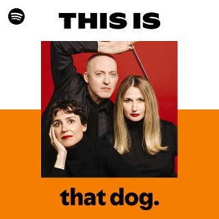 that dog. | Spotify