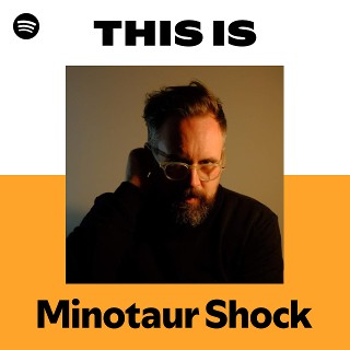 Minotaur Shock | Spotify