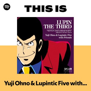 Yuji Ohno & Lupintic Five with Friends | Spotify