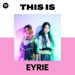 This Is EYRIE | Spotify Playlist