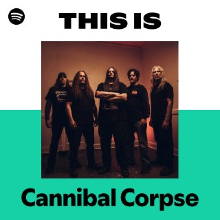 カンニバル・コープス | Spotify