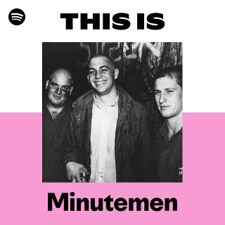 Minutemen | Spotify