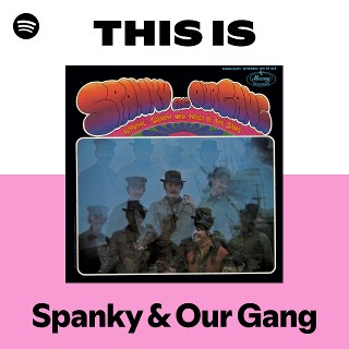 Spanky & Our Gang | Spotify