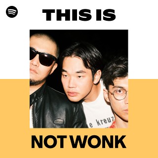 NOT WONK | Spotify