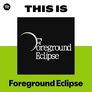Foreground Eclipse | Spotify