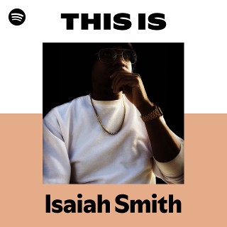 This Is Isaiah Smith | Spotify Playlist
