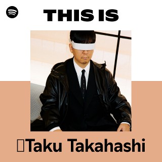 ☆Taku Takahashi | Spotify