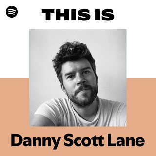 Danny Scott Lane | Spotify