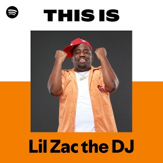 Lil Zac the DJ | Spotify