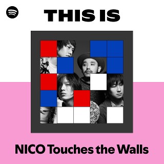 NICO Touches the Walls | Spotify