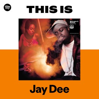 Jay Dee | Spotify