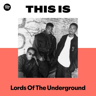 Lords Of The Underground | Spotify