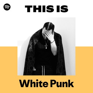 White Punk | Spotify