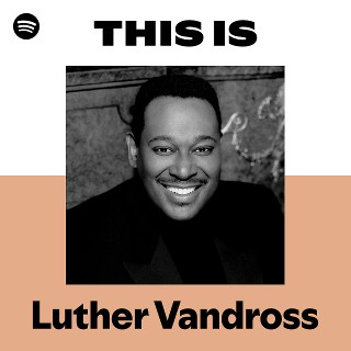 Luther Vandross | Spotify