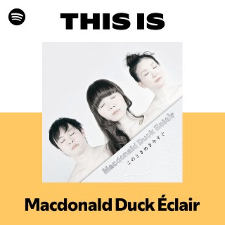 Macdonald Duck Éclair | Spotify