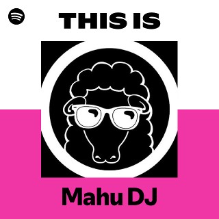 This Is Mahu DJ | Spotify Playlist