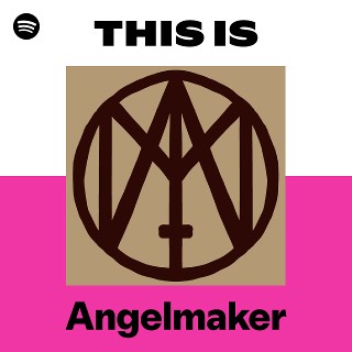 Angelmaker | Spotify