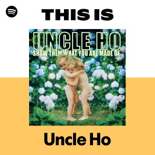 Uncle Ho | Spotify