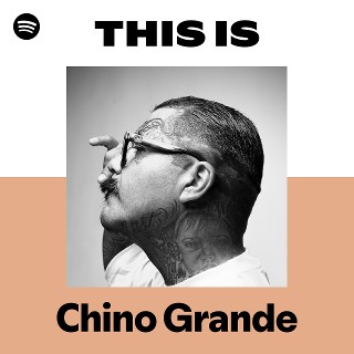 Chino Grande | Spotify