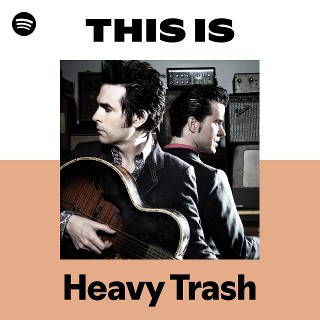 Heavy Trash | Spotify