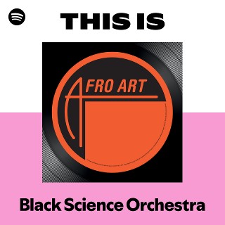 Black Science Orchestra | Spotify