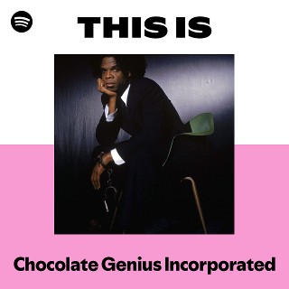 Chocolate Genius Incorporated | Spotify