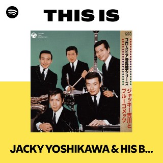JACKY YOSHIKAWA & HIS BLUE COMETS | Spotify