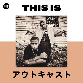 アウトキャスト | Spotify