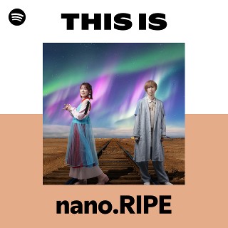 nano.RIPE | Spotify