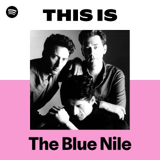 The Blue Nile | Spotify