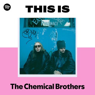 洋楽 The Chemical Brothers The Chemical Brothers | Spotify