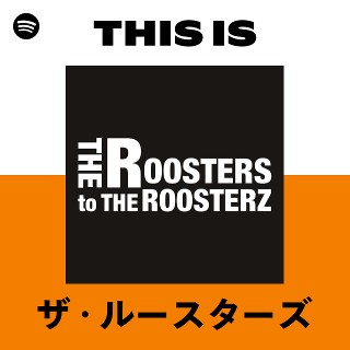 ザ・ルースターズ | Spotify