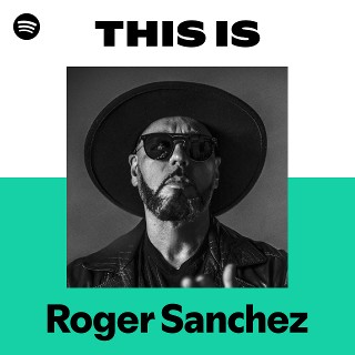 Roger Sanchez | Spotify