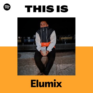 This Is Elumix | Spotify Playlist