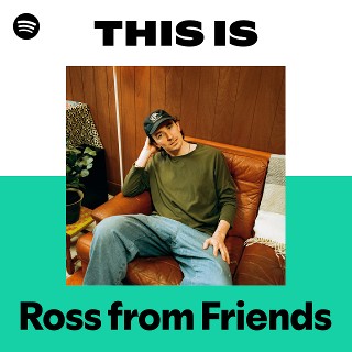 Ross from Friends | Spotify