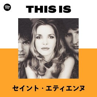 セイント・エティエンヌ | Spotify