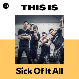 Sick Of It All | Spotify