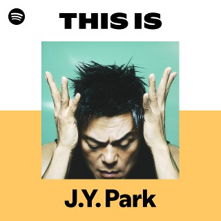 J.Y. Park | Spotify
