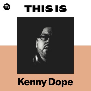 Kenny Dope | Spotify