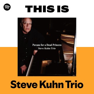 Steve Kuhn Trio | Spotify