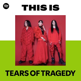 TEARS OF TRAGEDY | Spotify