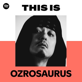 OZROSAURUS | Spotify